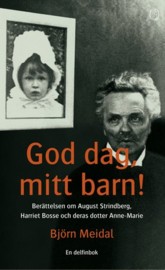 God dag, mitt barn!: Berttelsen om August Strindberg, Harriet B