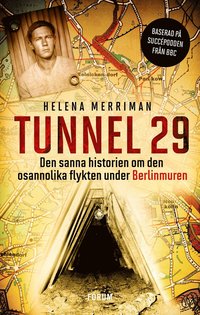 Tunnel 29 : den sanna historien om den osannolika flykten under