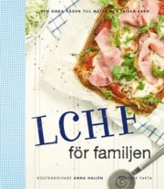 LCHF fr die ganze Familie, der leckere Weg zu satten und gesund