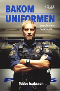 Bakom uniformen - en polismans berttelse