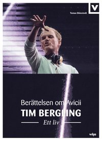 Tim Bergling : ett liv - berttelsen om Avicii