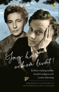 Jag har ocks levat! : en brevvxling mellan Astrid Lindgren och
