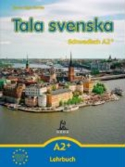 Tala svenska - Schwedisch A2+. Lehrbuch