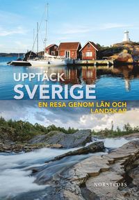 Upptck Sverige : en resa genom ln och landskap