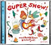 Supershow! : mit Rut & Knut & klein Tjut! (CD)