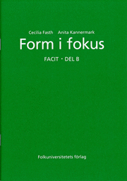 Form i fokus B facit