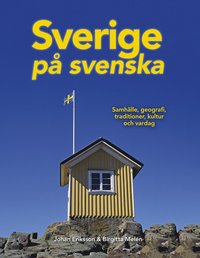 Sverige på svenska : samhälle, geografi, traditioner, kultur och