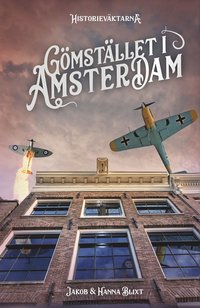 Gömstället i Amsterdam-Historieväktarna (del 2)